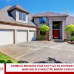 Common Mistakes That Add Time to Driveway Pressure Washing in Charlotte, North Carolina