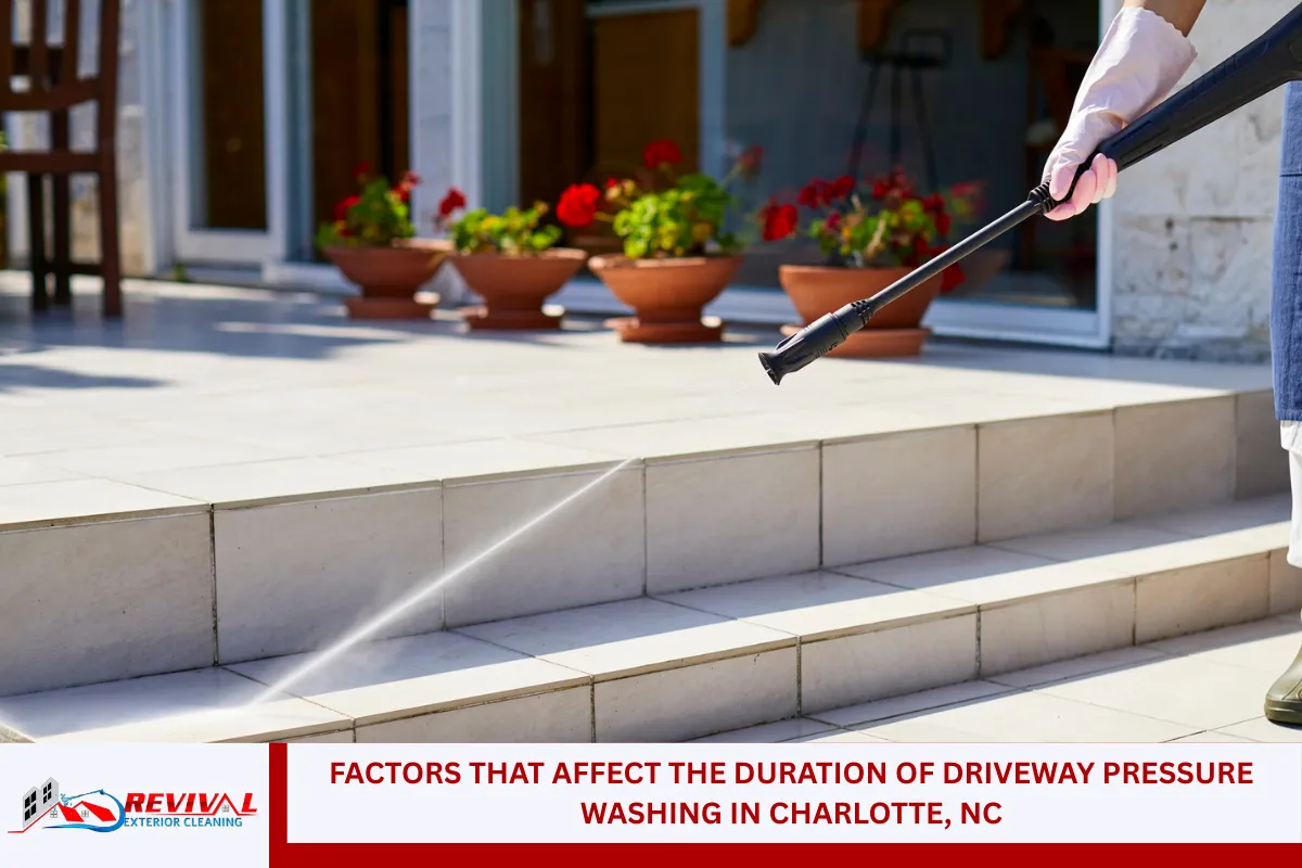 Factors That Affect the Duration of Driveway Pressure Washing in Charlotte, NC