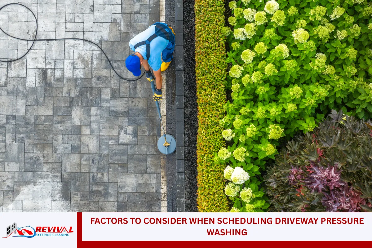 Factors to Consider When Scheduling Driveway Pressure Washing