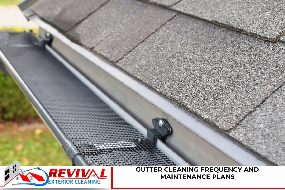Gutter Cleaning Frequency and Maintenance Plans