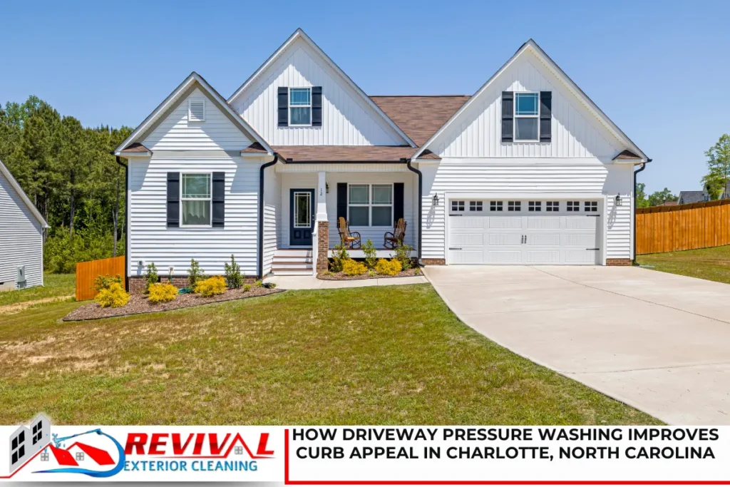 How Driveway Pressure Washing Improves Curb Appeal in Charlotte, North Carolina