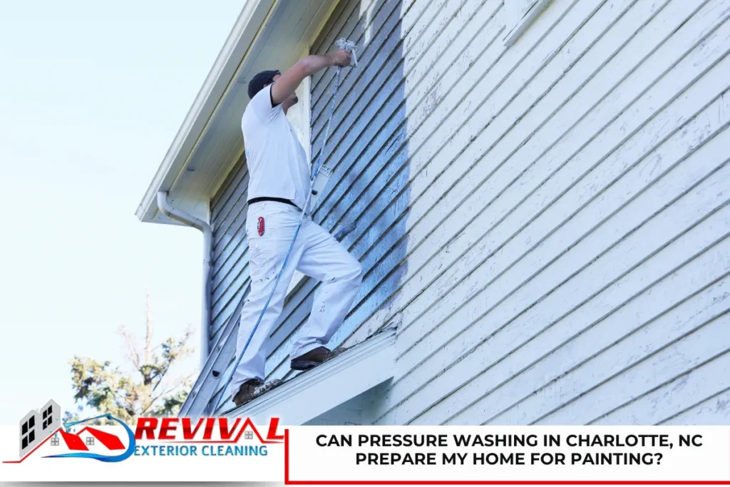 Can Pressure Washing in Charlotte, NC Prepare My Home for Painting?