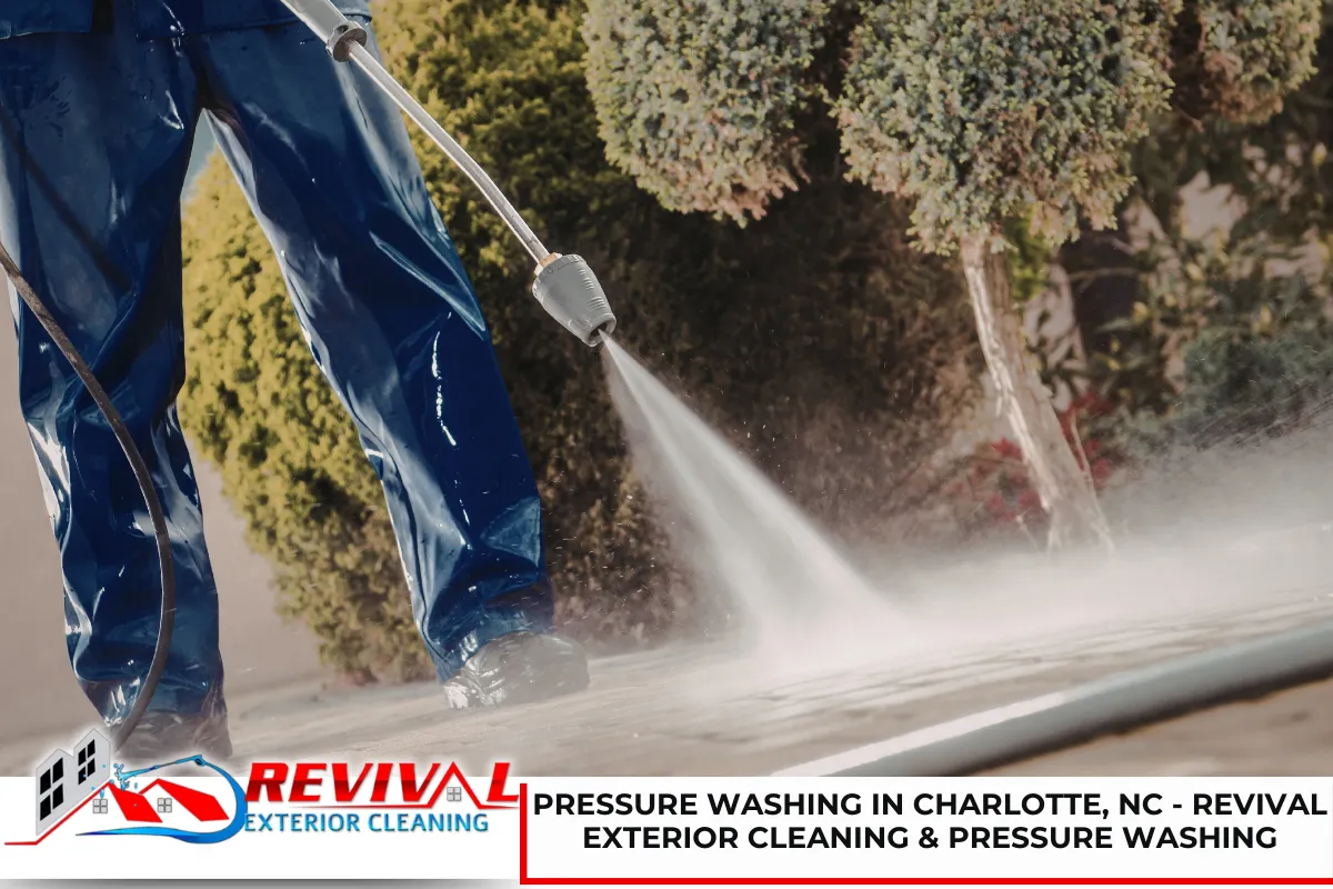 Pressure Washing in Charlotte, NC - Revival Exterior Cleaning & Pressure Washing