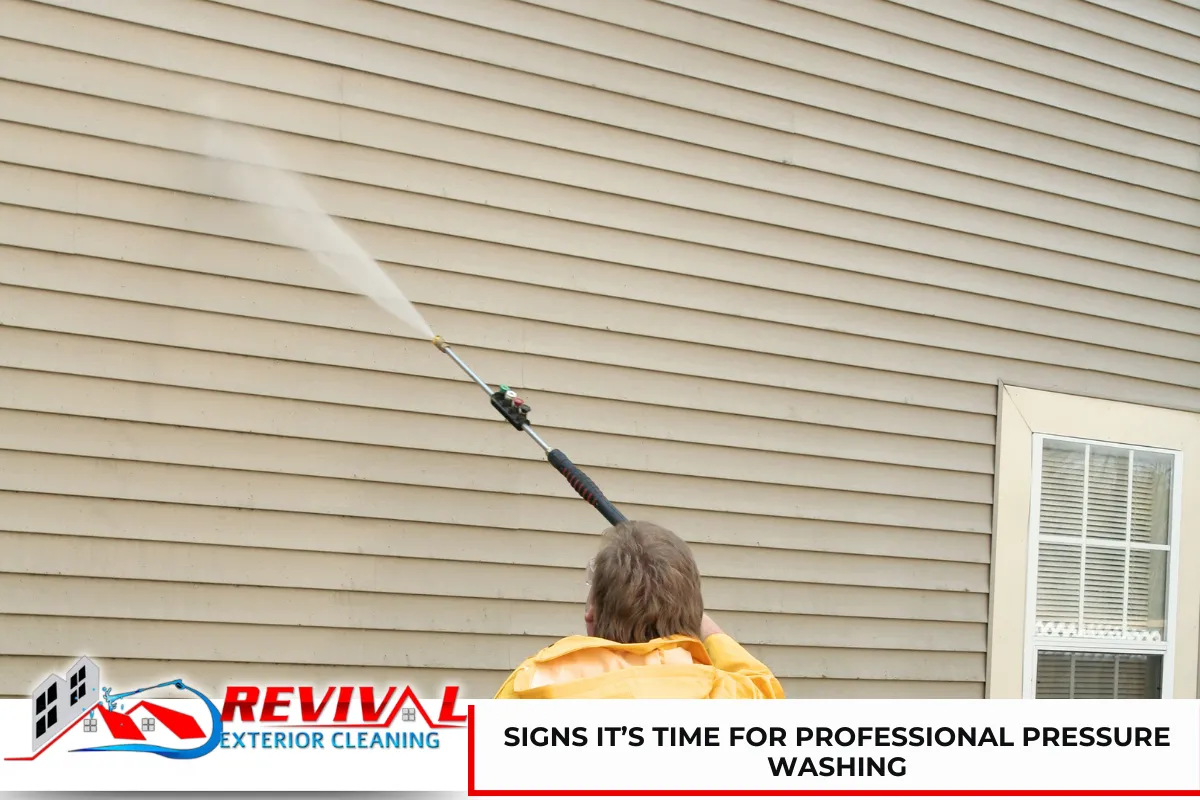 Signs It’s Time for Professional Pressure Washing