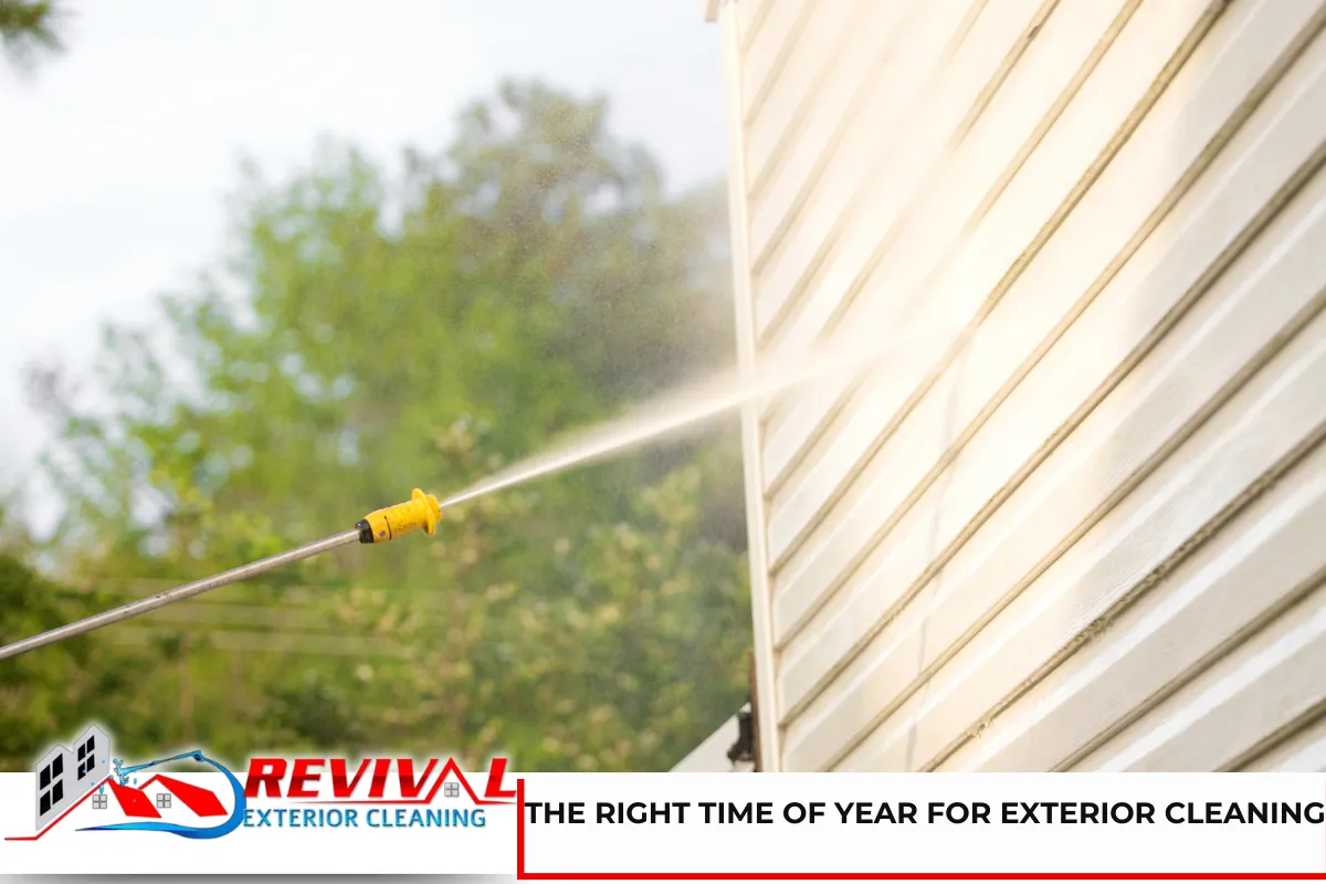 The Right Time of Year for Exterior Cleaning