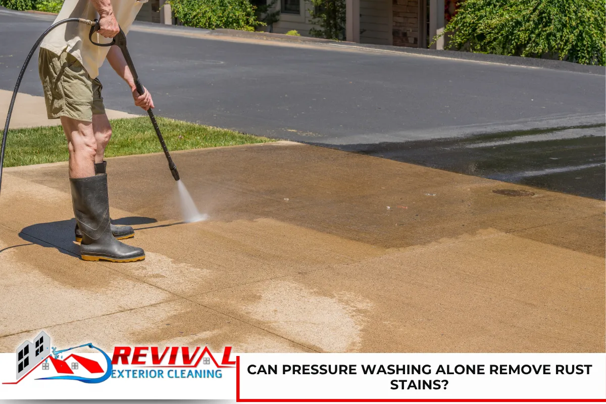 Can Pressure Washing Alone Remove Rust Stains