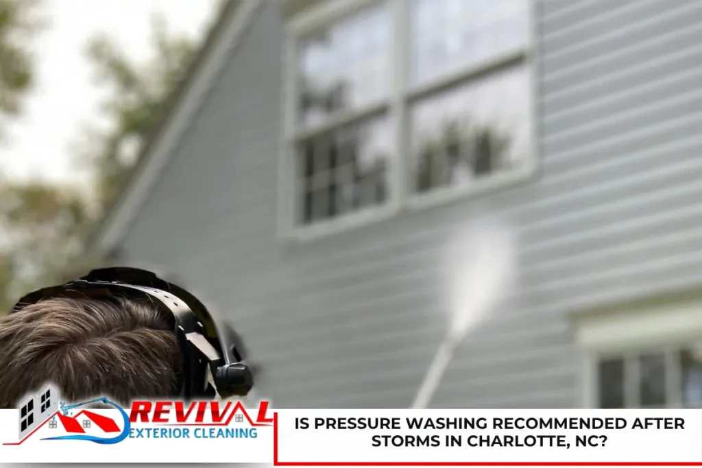 Is Pressure Washing Recommended After Storms in Charlotte, NC?