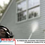 Is Pressure Washing Recommended After Storms in Charlotte, NC?